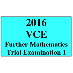 2016 VCE Further Mathematics Units 3 and 4 Trial Exam 1